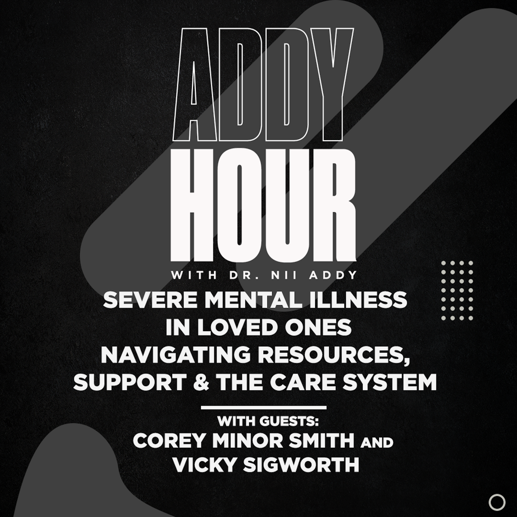 Severe Mental Illness in Loved Ones – Navigating Resources, Support & the Care System w/ Corey Minor Smith and Vicky Sigworth episode artwork